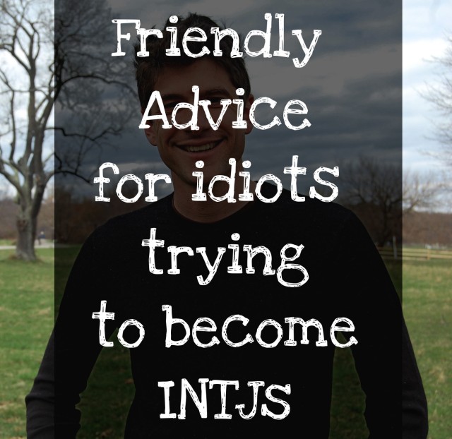 Advice for Idiots trying to become INTJs – The Book Addict's Guide